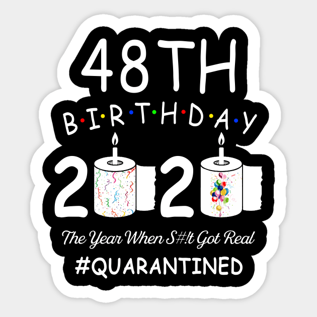 48th Birthday 2020 The Year When Shit Got Real Quarantined Sticker by Kagina